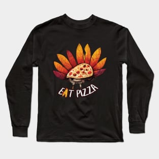 Turkey Eat Pizza Long Sleeve T-Shirt